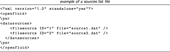 \begin{lstlisting}[language=xml,title=\footnotesize\textit{example of a sources ...
...'2'' file=''source2.dat'' />
</datasources>
\par
</openfluid>
\end{lstlisting}