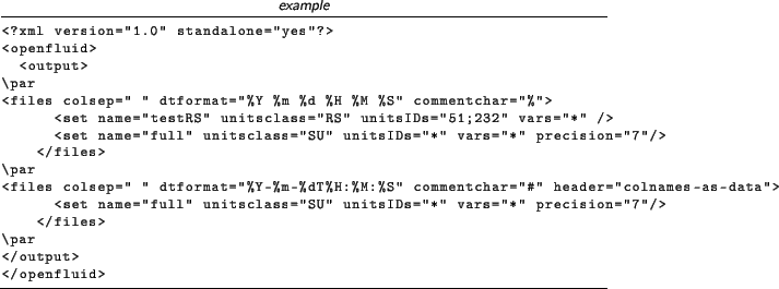 \begin{lstlisting}[language=xml,title=\footnotesize\textit{example}]
<?xml versi...
...=''*'' precision=''7''/>
</files>
\par
</output>
</openfluid>
\end{lstlisting}